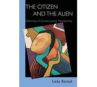 The Citizen and the Alien: Dilemmas of Contemporary Membership