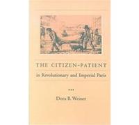 The Citizen-Patient in Revolutionary and Imperial Paris, Henry E. Sigerist Series in the History of Medicine Dora B. Weiner (Auteur)