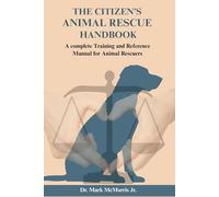 The Citizen’s Animal Rescue Handbook: A complete Training and Reference Manual for Animal Rescuers