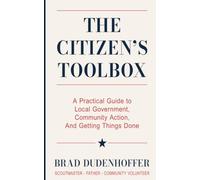The Citizen's Toolbox: A Practical Guide to Local Government, Community Action, and Getting Things Done