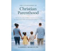 The Citizenship of Christian Parenthood: You Are One of the 2.9 billion Citizens of God’s Kingdom, By wisdom a house is built, and through understanding it is established
