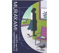 The City and Its Uncertain Walls: The new novel from the Sunday Times bestselling author of Norwegian Wood