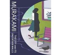 The city and its uncertain walls Haruki Murakami (Auteur), Philip Gabriel (Traduction)