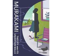 The City and Its Uncertain Walls: The new novel from the Sunday Times bestselling author of Norwegian Wood