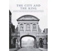 The City And The King: Architecture And Politics In Restoration London