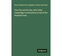 The City and the Sea, with Other Cambridge Contributions in Aid of the Hospital Fund
