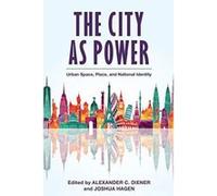 The City as Power: Urban Space, Place, and National Identity - [Version Originale] Inconnu (Auteur)