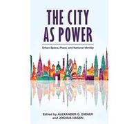 The City as Power: Urban Space, Place, and National Identity - [Version Originale] Inconnu (Auteur)