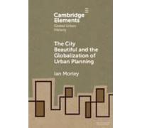 The City Beautiful And The Globalization Of Urban Planning