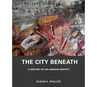 The City Beneath: A Century of Los Angeles Graffiti