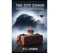 The City Cipher Series: The Edinburgh Echo: Archer and Scout Scale the Castle: The City Cipher Series: Book 6 (Thriller for young readers)