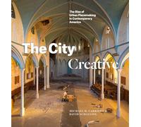 The City Creative: The Rise of Urban Placemaking in Contemporary America
