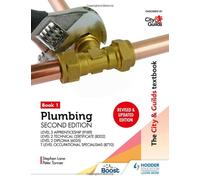 The City & Guilds Textbook: Plumbing Book 1, Second Edition: For The Level 3 Apprenticeship (9189), Level 2 Technical Certificate (8202), Level 2 Diploma (6035) & T Level Occupational Specialisms (871