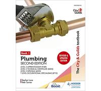 The City & Guilds Textbook: Plumbing Book 1, Second Edition: For the Level 3 Apprenticeship (9189), Level 2 Technical Certificate (8202), Level 2 ... & T Level Occupational Specialisms (8710)
