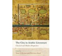 The City in Arabic Literature: Classical and Modern Perspectives
