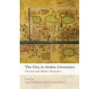 The City in Arabic Literature: Classical and Modern Perspectives - [Version Originale] Inconnu (Auteur)