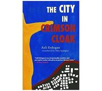 The City in Crimson Cloak Asli Erdogan (Auteur)