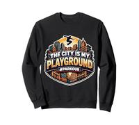 The City is My Playground Citation Humoristique d'athlète de Parkour Sweatshirt