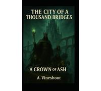 The City of a Thousand Bridges: A Crown of Ash