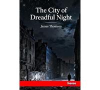 The City of Dreadful Night: and Other Poems