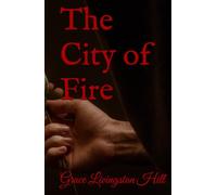 The City of Fire: Classic Romance, Suspense and Drama