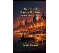 The City of Lamps & Lives: Stories of Love, Loss, and Life by the Ganga