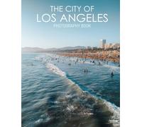The City Of Los Angeles Photography Book: A Book For Travel Lovers, With 30+ High-Resolution Pictures Included