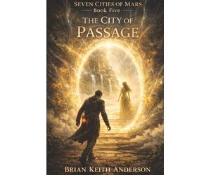 The City of Passage: Seven Cities of Mars Book Five