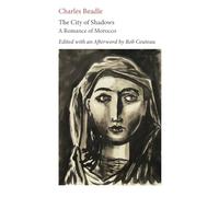 The City of Shadows: A Romance of Morocco. Edited with Annotations and an Afterword by Rob Couteau.