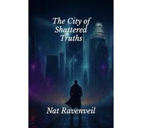 The City of Shattered Truths