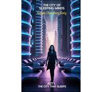 THE CITY OF SLEEPING MINDS: ACT I: THE CITY THAT SLEEPS