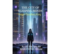 THE CITY OF SLEEPING MINDS: ACT II: THE DREAM BENEATH THE DREAM