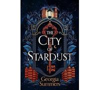 The City of Stardust: the enchanting, escapist and bewitching dark fantasy