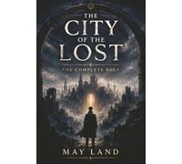 The City of the Lost: The Complete Saga: A Five-Book Mystery Saga of Memory, Time, and Lost Worlds