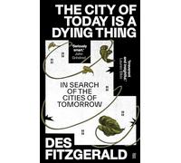 The City of Today is a Dying Thing: In Search of the Cities of Tomorrow