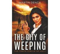 The City Of Weeping: Book I of The Tenth Circle Of Hell