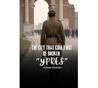 The City That Could Not Be Broken "Ypres"