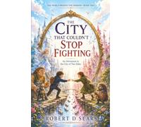 The City That Couldn't Stop Fighting: An Adventure in the City of Two Sides