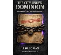 THE CITY UNDER DOMINION: Chronicles of Pacts and Condemnations
