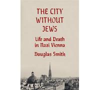 The City Without Jews Life and Death in Nazi Vienna - Douglas Smith - Farrar, straus and giroux - ebook (ePub) - Livre