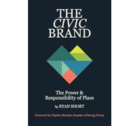 The Civic Brand: The Power & Responsibility of Place