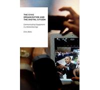 The Civic Organization And The Digital Citizen: Communicating Engagement In A Networked Age