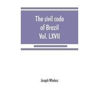 The Civil Code Of Brazil, Being Law No. 3,071 Of January 1, 1917
