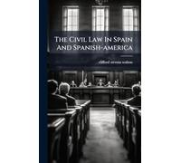 The Civil Law In Spain And Spanish-america