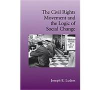 The Civil Rights Movement and the Logic of Social Change, Cambridge Studies in Contentious Politics Joseph E. Luders (Auteur)