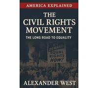 The Civil Rights Movement: The Long Road to Equality