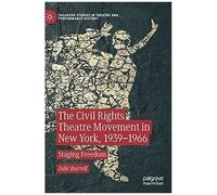 The Civil Rights Theatre Movement In New York, 1939-1966