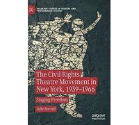 The Civil Rights Theatre Movement In New York, 1939-1966