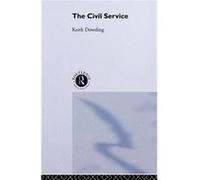 The Civil Service by Keith Dowding Keith Dowding (Auteur)