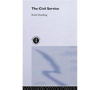 The Civil Service by Keith Dowding Keith Dowding (Auteur)